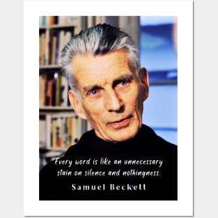 Samuel Beckett portrait and quote: Every word is like an unnecessary stain on silence and nothingness. Posters and Art